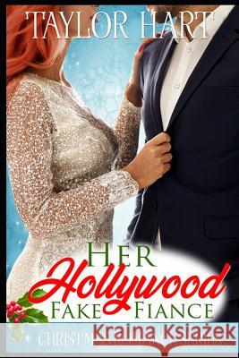 Her Hollywood Fake Fiance: Christmas Romance Series Taylor Hart 9781731057228 Independently Published - książka