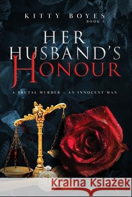 Her Husband's Honour: A Brutal Murder - An Innocent Man Kitty Boyes, Rann Dasco 9780648513544 K B Publishing - książka