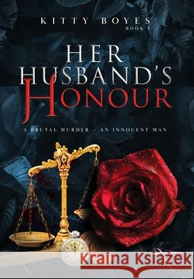 Her Husband's Honour: A Brutal Murder - An Innocent Man Kitty Boyes, Rann Dasco 9780648513599 K B Publishing - książka