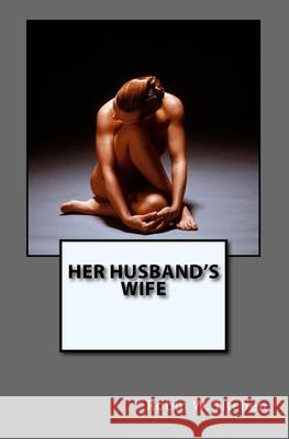 Her Husband's Wife: Deadly Intent Robin W. Titchen 9781493528332 Createspace Independent Publishing Platform - książka