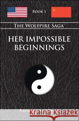 Her Impossible Beginnings: The Wolfpire Saga: Volume I Raymond Va 9781425149581 Trafford Publishing - książka