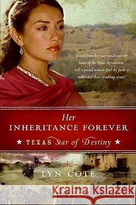 Her Inheritance Forever (Texas: Star of Destiny, Book 2) Lyn Cote 9780061373435 Avon Inspire - książka