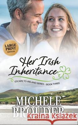 Her Irish Inheritance (Large Print) Michele Brouder Jessica Peirce 9781914476020 Michele Brouder - książka