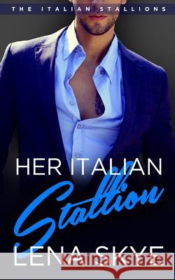 Her Italian Stallion Lena Skye 9781523252817 Createspace Independent Publishing Platform - książka