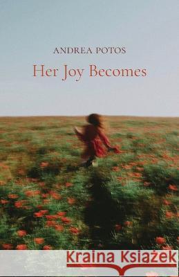 Her Joy Becomes Andrea Potos 9781594980244 Fernwood Press - książka