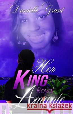 Her King: Royal Amante Danielle Grant 9781517353117 Createspace - książka