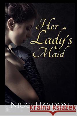 Her Lady's Maid Nicci Haydon 9781976323690 Createspace Independent Publishing Platform - książka
