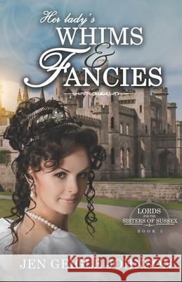 Her Lady's Whims and Fancies: Sweet Regency Romance Jen Geigle Johnson 9781734128864 Jen Geigle Johnson - książka