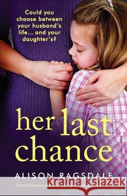 Her Last Chance: Utterly heartbreaking, gripping and emotional fiction Alison Ragsdale 9781800193666 Bookouture - książka