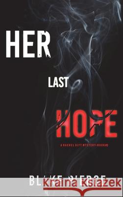 Her Last Hope (A Rachel Gift FBI Suspense Thriller-Book 3) Blake Pierce 9781094375885 Blake Pierce - książka
