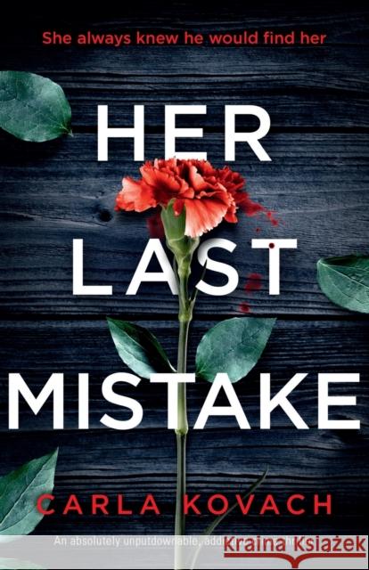 Her Last Mistake: An absolutely unputdownable, addictive crime thriller Carla Kovach 9781786818850 Bookouture - książka