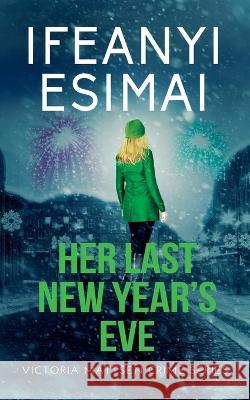 Her Last New Year's Eve Ifeanyi Esimai   9781635898156 Shotreads - książka