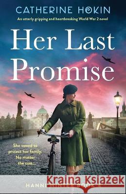 Her Last Promise: An utterly gripping and heartbreaking World War 2 novel Catherine Hokin   9781800196278 Bookouture - książka