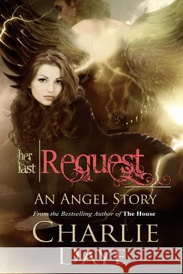 Her Last Request: An Angel Story Charlie Daye 9781481852838 Createspace - książka