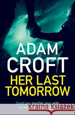 Her Last Tomorrow Adam Croft 9781912599028 Circlehouse - książka