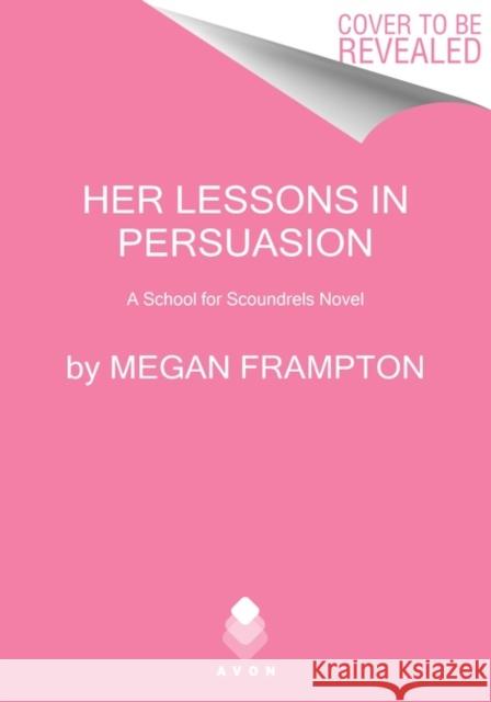 Her Lessons in Persuasion: A School for Scoundrels Novel Megan Frampton 9780063224186 HarperCollins Publishers Inc - książka