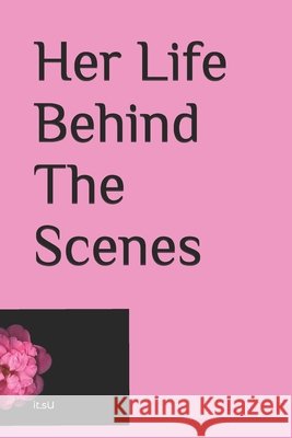 Her Life Behind The Scenes U it.s U 9798430340100 Independently published - książka