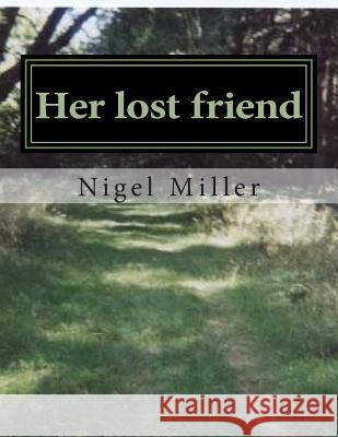 Her lost friend Miller, Nigel 9781482783926 Createspace Independent Publishing Platform - książka