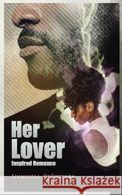 Her Lover: Inspired Romance Sinmisola Ogunyinka 9781959835134 Pwg Publishing - książka