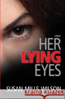 Her Lying Eyes Susan Mills Wilson 9780991169115 Code 3 Publications - książka