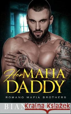 Her Mafia Daddy: A Dark Daddy Romance Bianca Cole 9781688187535 Independently Published - książka