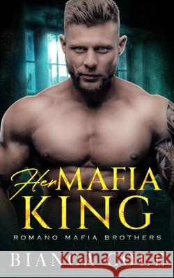 Her Mafia King: A Dark Romance Bianca Cole 9781709529344 Independently Published - książka