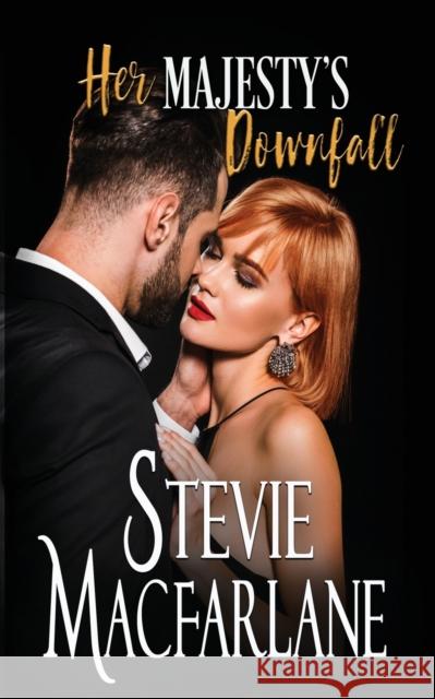 Her Majesty's Downfall Stevie MacFarlane 9781645631132 Blushing Books - książka