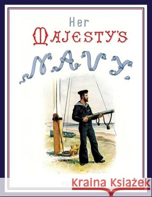 HER MAJESTY'S NAVY 1890 Including Its Deeds And Battles Volume 2 Chas Rathbone Low, W Christian Symons, W Fred Mitchell 9781783317905 Naval & Military Press - książka