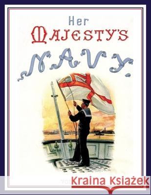 HER MAJESTY'S NAVY 1890 Including Its Deeds And Battles Volume 3 Chas Rathbon W. Christian Symons W. Fred Mitchell 9781783317769 Naval & Military Press - książka