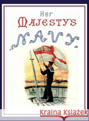 HER MAJESTY'S NAVY 1890 Including Its Deeds And Battles Volume 3 Chas Rathbon W. Christian Symons W. Fred Mitchell 9781783317851 Naval & Military Press - książka