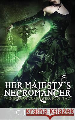Her Majesty's Necromancer C J Archer 9780648214618 C.J. Archer - książka