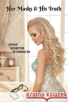 Her Masks & His Truth: Courage, Redemption, Determination Nataly Restokian 9781998482627 Tellwell Talent - książka