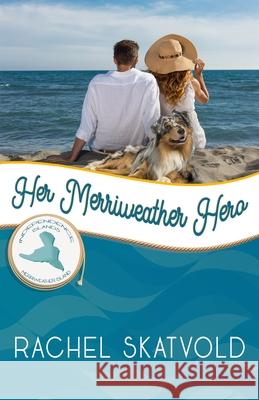 Her Merriweather Hero: Merriweather Island Rachel Skatvold 9781951839116 Celebrate Lit Publishing - książka