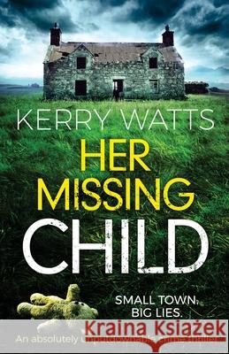 Her Missing Child: An absolutely unputdownable crime thriller Kerry Watts 9781786817945 Bookouture - książka