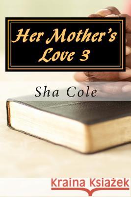 Her Mother's Love 3 Sha Cole 9781502512246 Createspace - książka