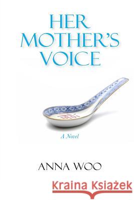 Her Mother's Voice Anna Woo 9780992082925 Anna Woo - książka