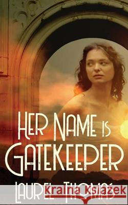 Her Name is Gatekeeper Laurel Thomas 9781509263622 Wild Rose Press - książka