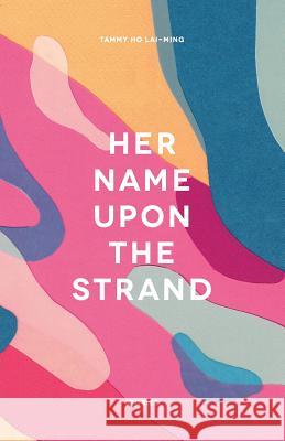 Her Name Upon The Strand Ho, Tammy Lai-Ming 9789811178498 Delere Press - książka