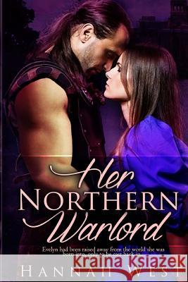 Her Northern Warlord: Book Three of the Norman Lords Series Hannah West 9781539320296 Createspace Independent Publishing Platform - książka