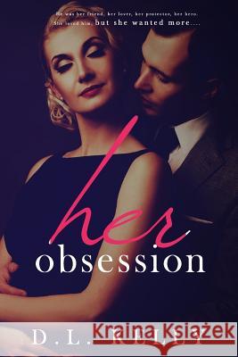 Her Obsession D. L. Kelly Todd Barselow 9781503278165 Createspace - książka