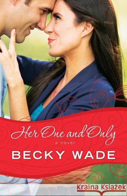 Her One and Only Becky Wade 9780764211102 Bethany House Publishers - książka