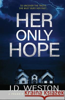 Her Only Hope: A British Crime Thriller Novel J. D. Weston 9781914270550 Weston Media Press - książka