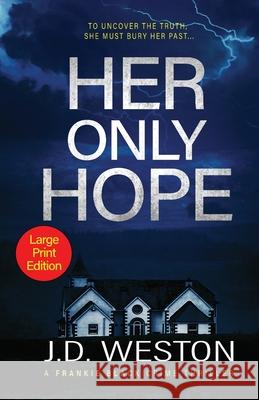 Her Only Hope: A British Crime Thriller Novel J. D. Weston 9781914270567 Weston Media Press - książka