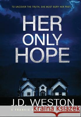 Her Only Hope: A British Crime Thriller Novel J. D. Weston 9781914270574 Weston Media Press - książka