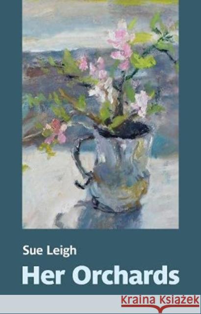 Her Orchards Sue Leigh 9781909747920 Two Rivers Press - książka