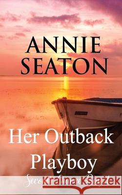 Her Outback Playboy Annie Seaton 9780648399018 Annie Seaton Author - książka