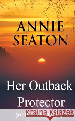 Her Outback Protector Annie Seaton 9780648399087 Annie Seaton Author - książka