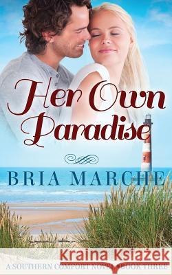 Her Own Paradise: Southern Comfort Series Book 3 Bria Marche 9781519639721 Createspace Independent Publishing Platform - książka