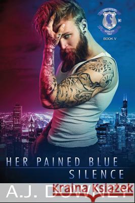 Her Pained Blue Silence: Indigo Knights MC Book V A. J. Downey 9781950222148 Andrea J. Downey - książka