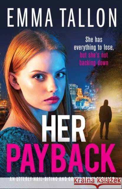 Her Payback: An utterly nail-biting and gritty crime thriller Emma Tallon   9781803142999 Bookouture - książka